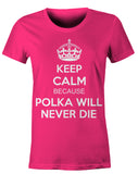 Keep Calm because Polka Will Never Die